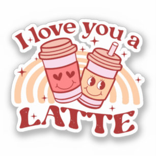 I Love You A Latte