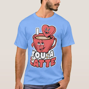 I Love You A Latte Coffee Heart Latte Cute Valenti T-Shirt