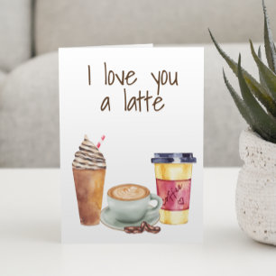 I love you a Latte Coffee Lover Valentine Card