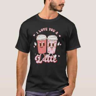 I Love You A Latte Coffee Retro Groovy Valentines  T-Shirt