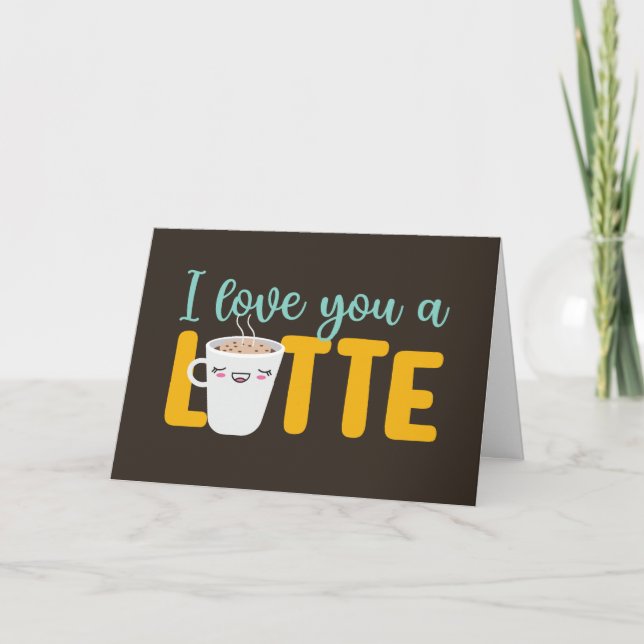 I Love You A Latte Cute Pun Funny Valentine's Day Holiday Card (Front)