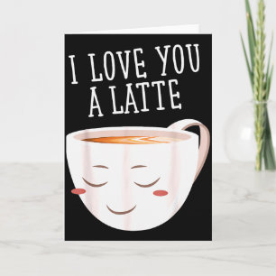 I Love You A Latte Funny Coffee Love Valentines Card