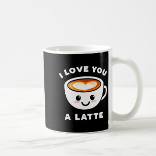 I Love You A Latte Funny Cute Coffee Heart Valenti Mug
