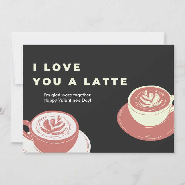I Love you a Latte | Funny Cute Coffee Valentine's Holiday Card (Front)
