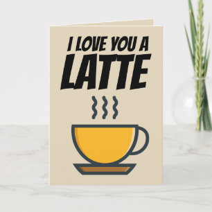 I LOVE YOU A LATTE, GREETING CARD FOR GIFTCARD