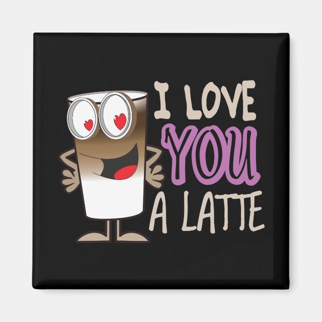 I Love You a Latte Magnet (Front)