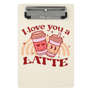 I Love You A Latte Mini Clipboard
