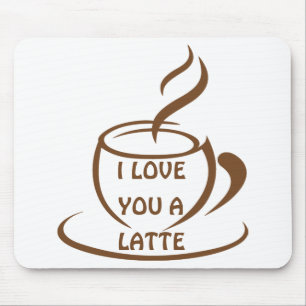 I Love you a latte romantic funny design Mouse Pad