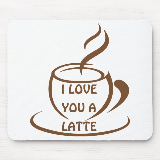 I Love you a latte romantic funny design Mouse Pad (Front)