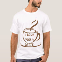 I Love you a latte romantic funny design