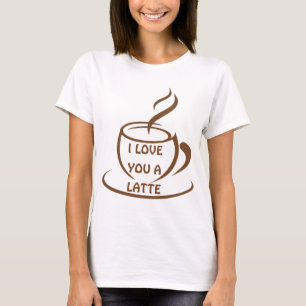I Love you a latte romantic funny design T-Shirt