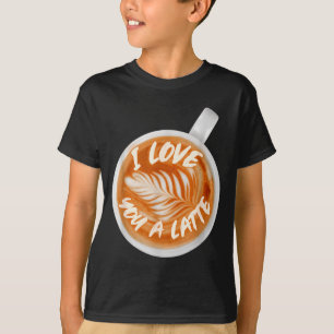 I Love You A Latte Valentines Coffee Caffeine Latt T-Shirt