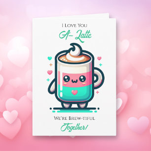 I Love You A-Latte   Valentine's Day  Card