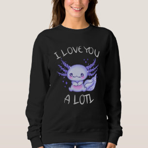 I love you a lotl Axolotl in love Sweatshirt