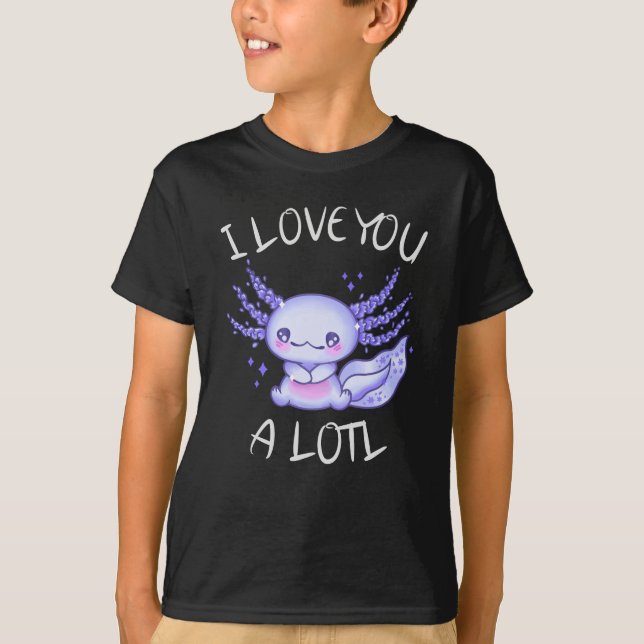 I love you a lotl Axolotl in love T-Shirt (Front)