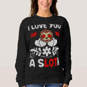 I Love You A Sloth Cute Valentine's Day Couple Laz Sweatshirt