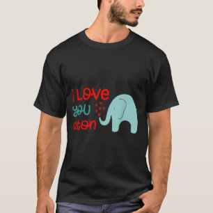 I Love You A Ton Elephant Valentine’s Day T-Shirt