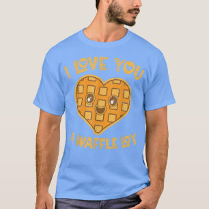 I Love You A Waffle Lot Cone Baking Breakfast Make T-Shirt