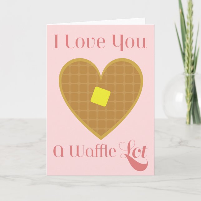 I Love You A Waffle Lot Valentine Heart Card (Front)