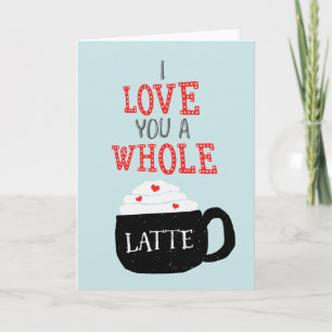 I Love You A Whole Latte Valentine Holiday Card