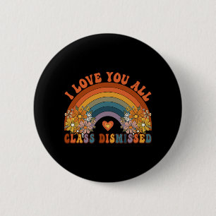 I Love You All Cl Dismissed Teacher Groovy Rainbow 6 Cm Round Badge