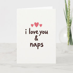 I Love You And Naps Funny Greeting Card