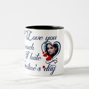 I Love you as much as I hate Valentine's day Two-Tone Coffee Mug