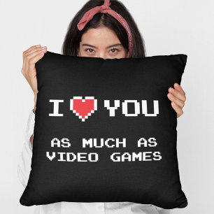 I Love You As Much As Video Games   Funny Gamer Cushion