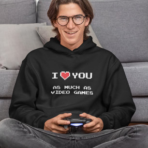 I Love You As Much As Video Games   Funny Gaming Hoodie