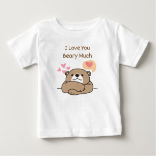 I love you beary much baby T-Shirt
