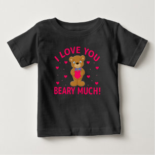 I Love You Beary Much Teddy Bear Baby T-Shirt
