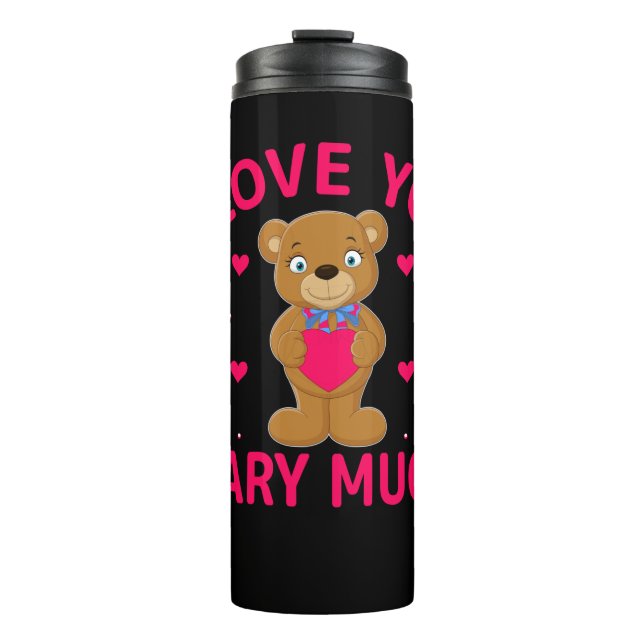 I Love You Beary Much Teddy Bear Thermal Tumbler (Front)