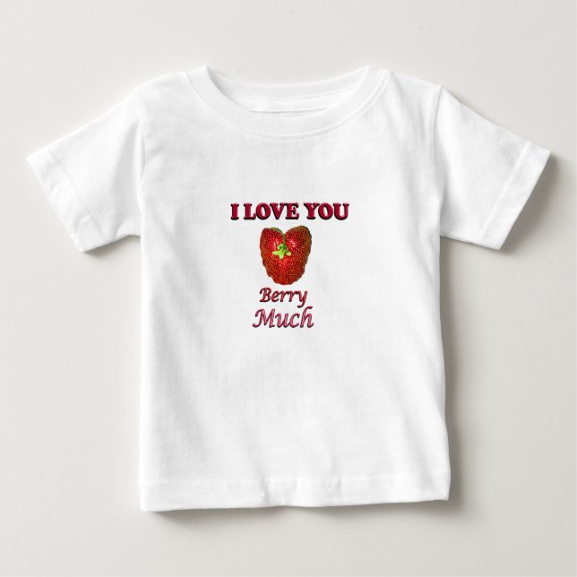 I Love You Berry Much Baby T-Shirt (Front)