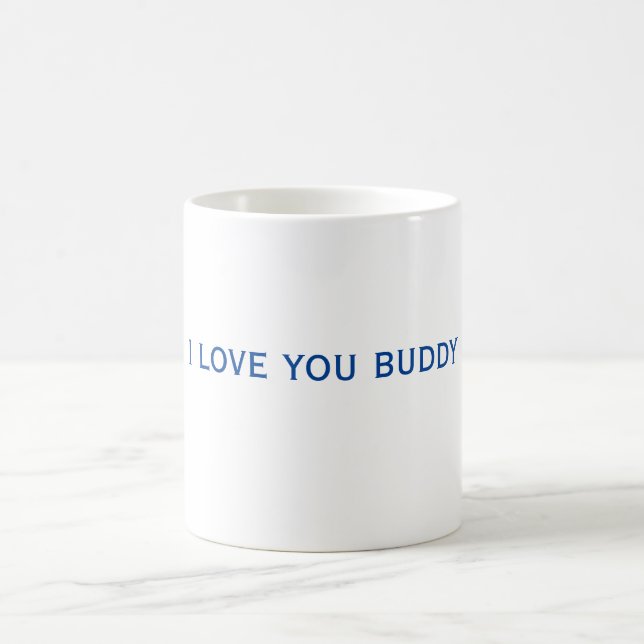 I Love You Buddy Mug (Center)