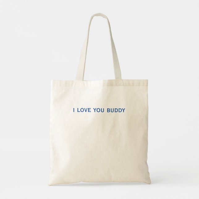 I Love You Buddy tote bag (Back)