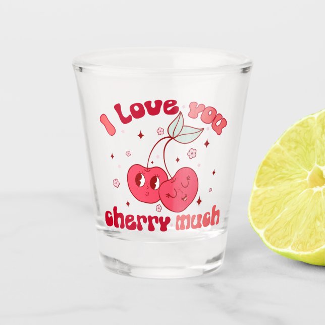 I Love You Cherry Much Shot Glass (Front)