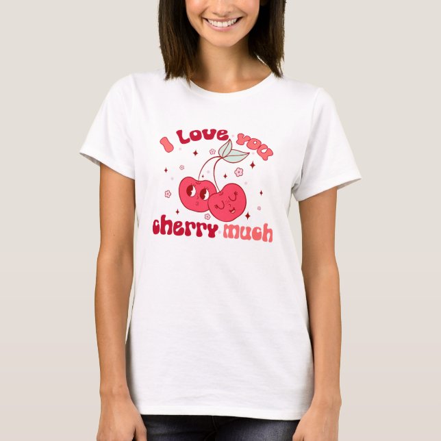 I Love You Cherry Much T-Shirt (Front)