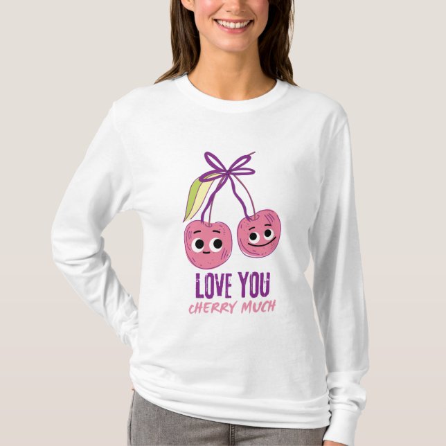 I LOVE YOU CHERRY MUCH T-Shirt (Front)