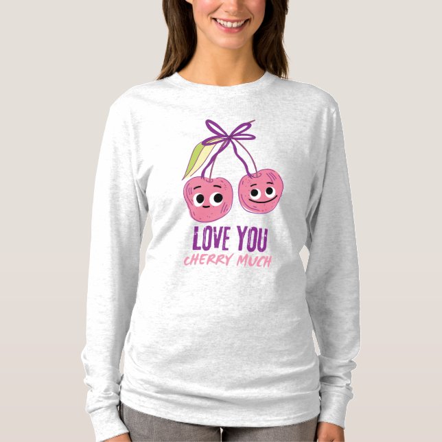 I LOVE YOU CHERRY MUCH T-Shirt (Front)