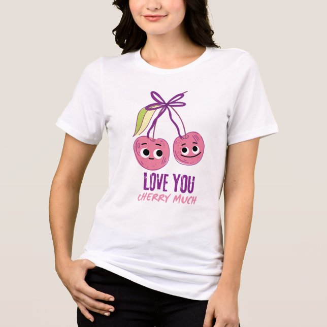 I LOVE YOU CHERRY MUCH Tri-Blend SHIRT (Front)