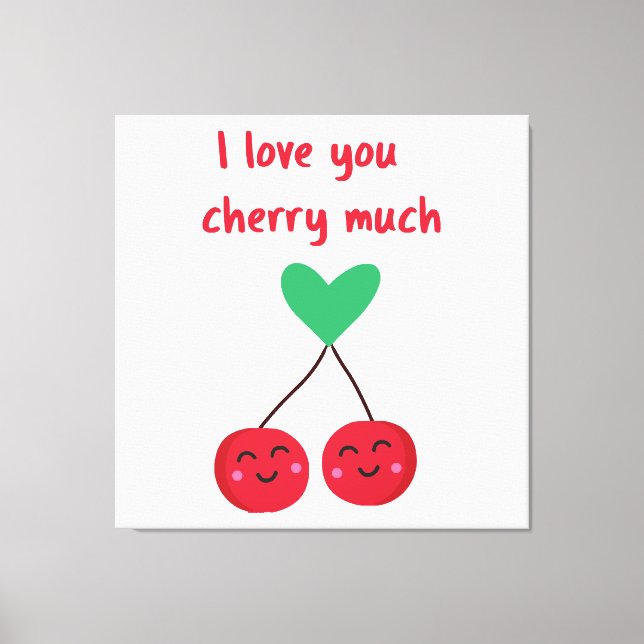 I Love You Cherry Much Valentine Canvas Print (Front)