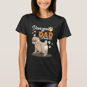 I Love You Dad A Hole Lot Pitbull Dad Father's Day T-Shirt
