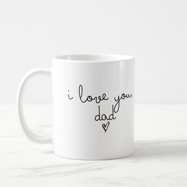 I love you , dad mug (Left)