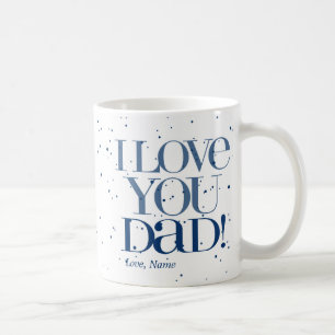 I Love You Dad Mug $20.95