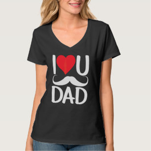 I Love You Dad Sayings Father's Day Father Daddy P T-Shirt