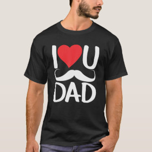 I Love You Dad Sayings Father's Day Father Daddy P T-Shirt