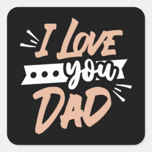 I Love you Dad Square Sticker