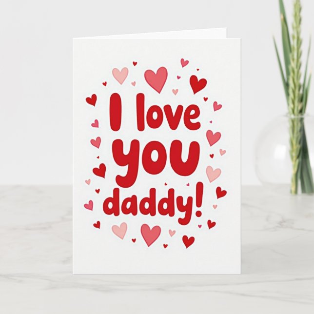 I Love You Daddy Design Card (Front)