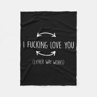 I Love You Either Way Works Funny Quotes Fleece Blanket