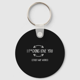 I love you either way works funny quotes key ring